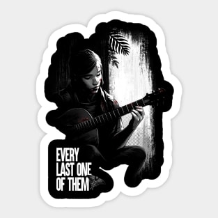 Every last one of them - Ellie with Guitar - The Last of Us Sticker